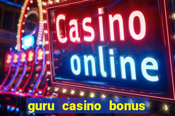 guru casino bonus sem deposito