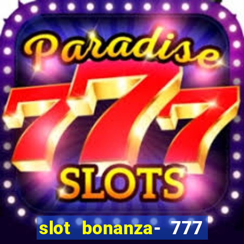 slot bonanza- 777 vegas casino