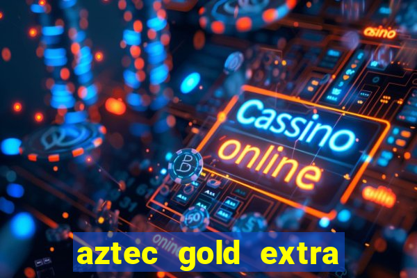 aztec gold extra gold megaways slot