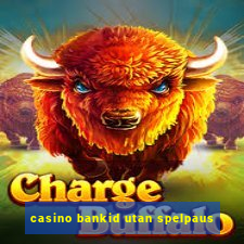 casino bankid utan spelpaus