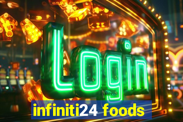 infiniti24 foods