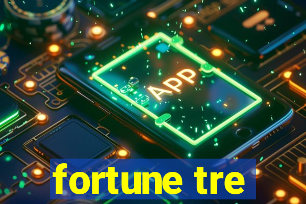 fortune tre