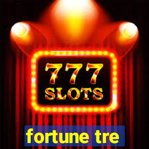 fortune tre