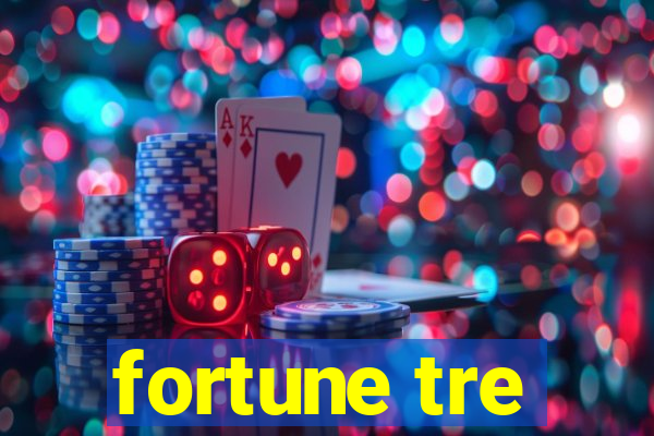 fortune tre