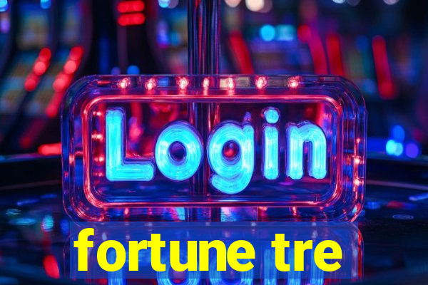 fortune tre