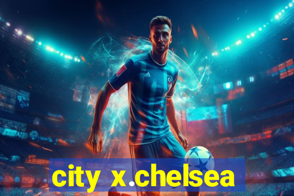 city x.chelsea