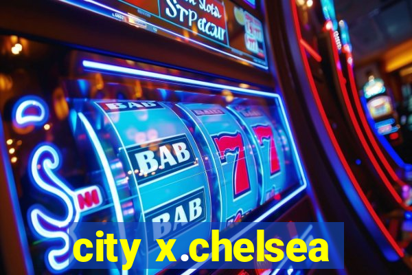 city x.chelsea