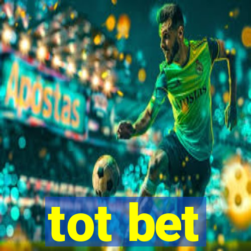 tot bet