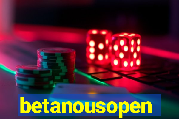 betanousopen