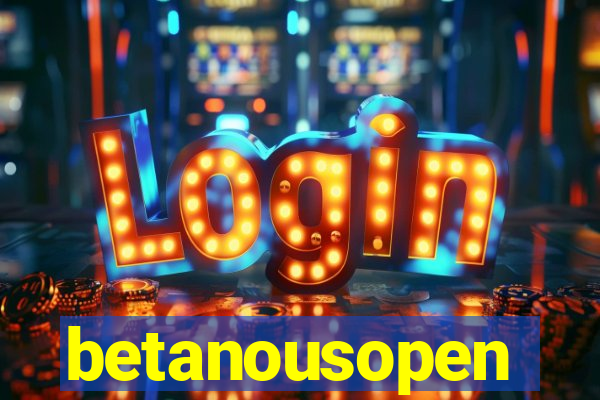 betanousopen