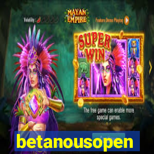 betanousopen