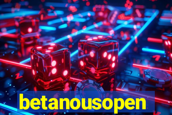 betanousopen