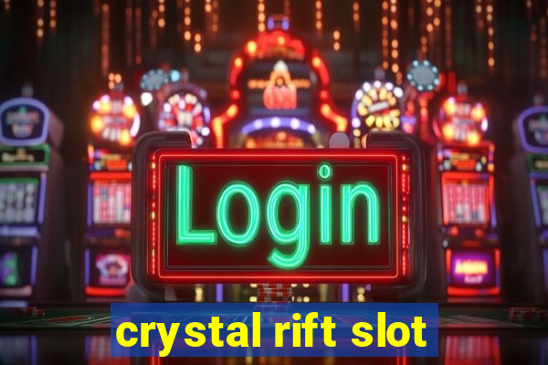 crystal rift slot