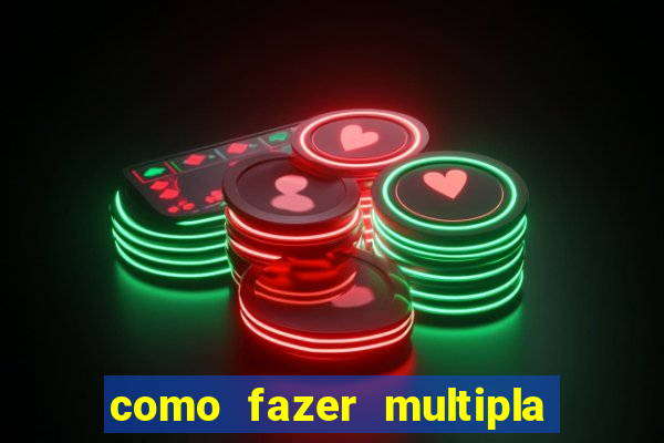 como fazer multipla na bet365