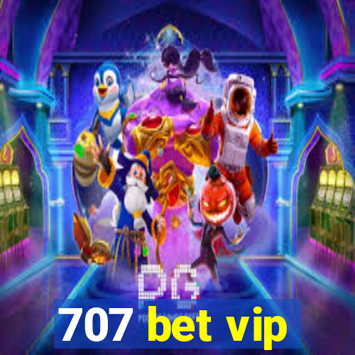 707 bet vip