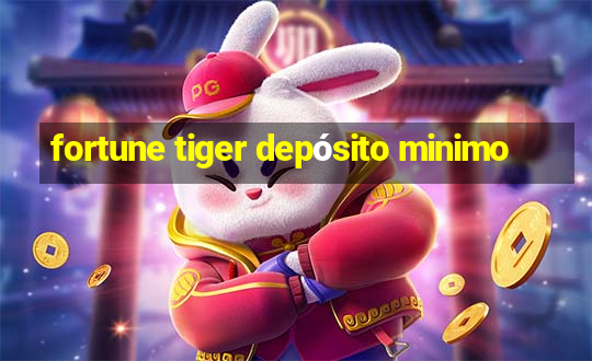 fortune tiger depósito minimo