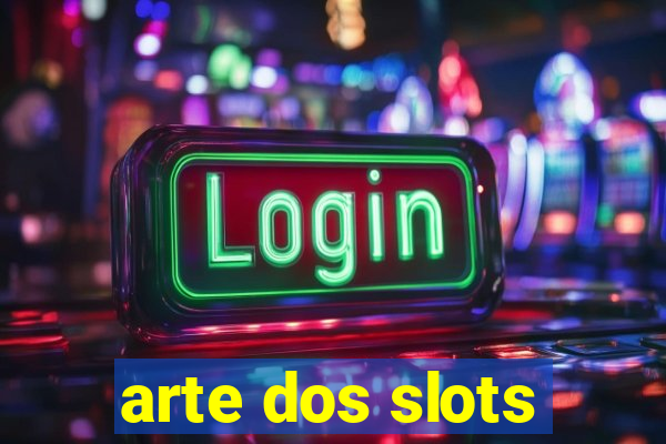 arte dos slots