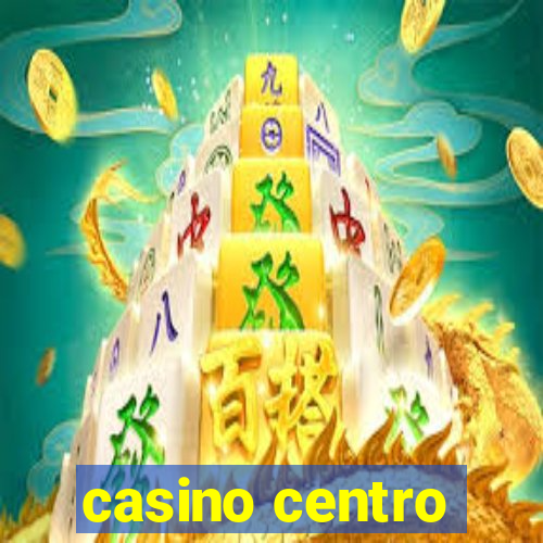 casino centro