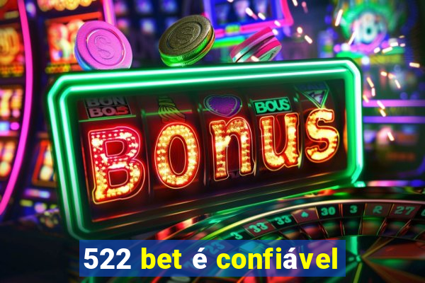 522 bet é confiável