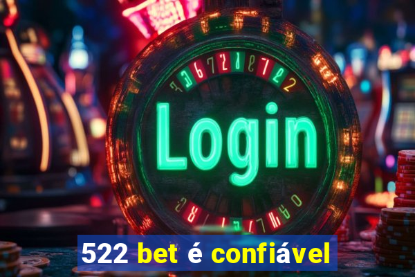 522 bet é confiável