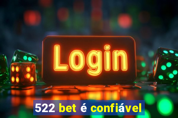 522 bet é confiável