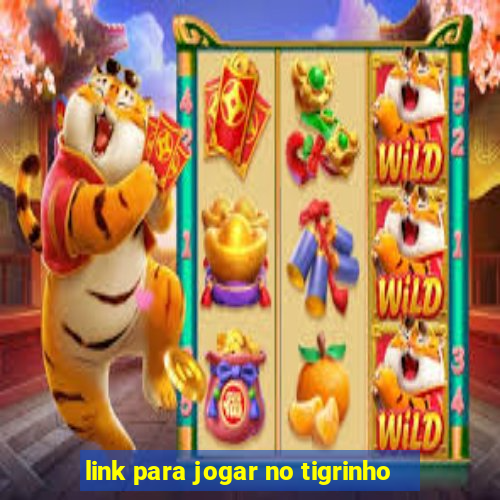 link para jogar no tigrinho