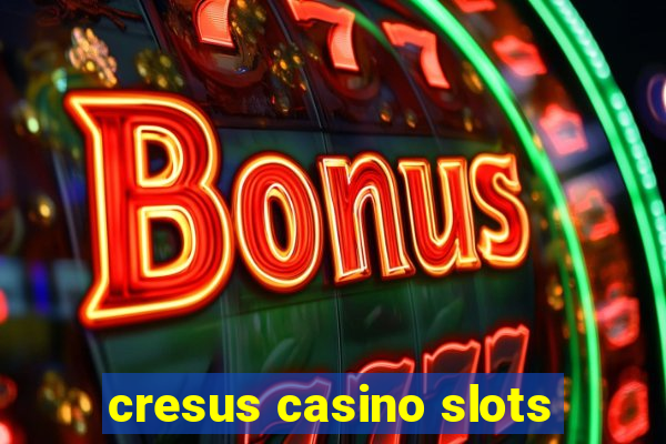 cresus casino slots