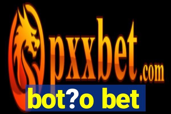 bot?o bet