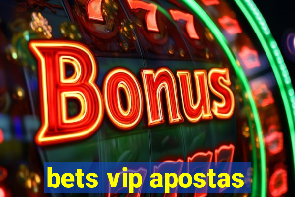 bets vip apostas