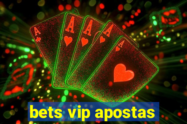 bets vip apostas