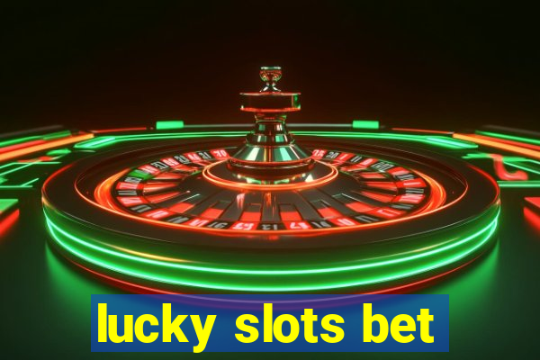 lucky slots bet