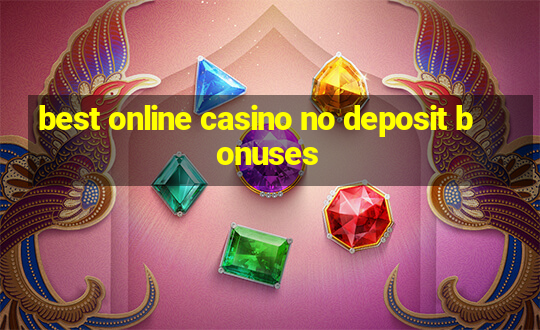 best online casino no deposit bonuses