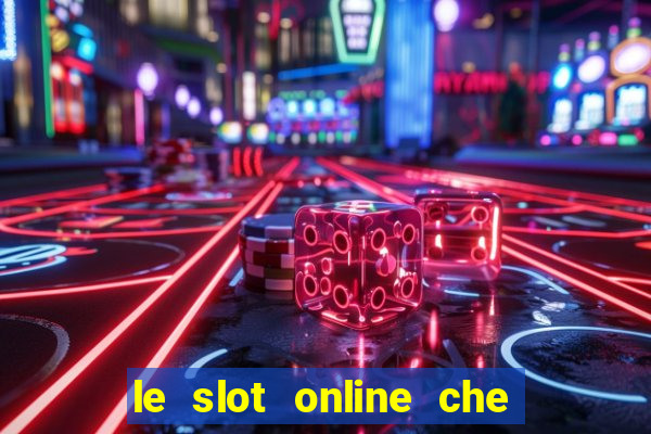 le slot online che pagano di piu