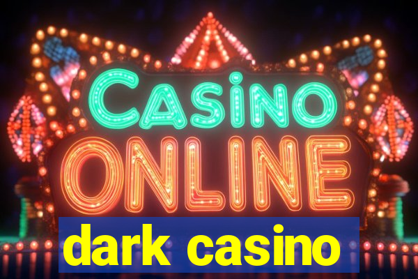 dark casino