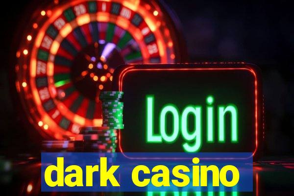 dark casino