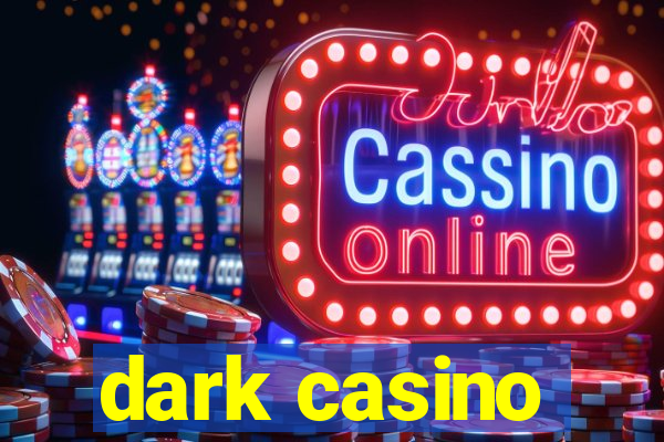 dark casino