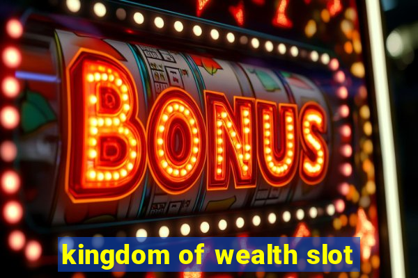 kingdom of wealth slot