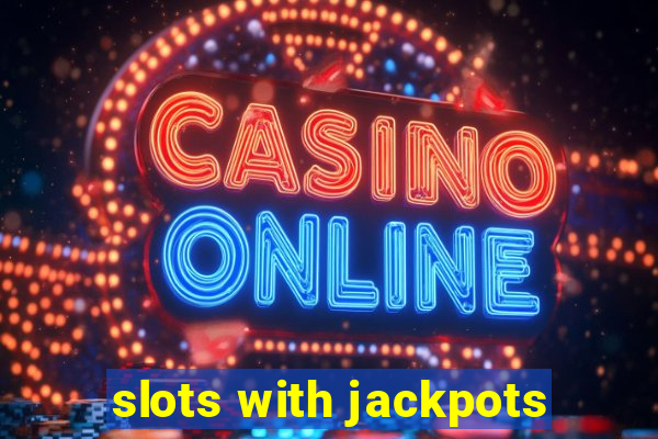 slots with jackpots