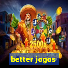 better jogos