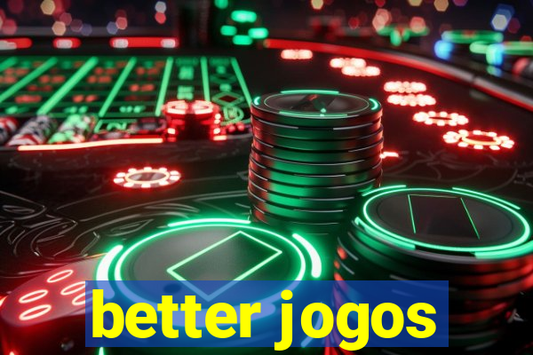 better jogos