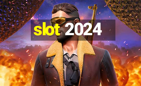 slot 2024