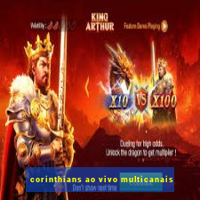 corinthians ao vivo multicanais