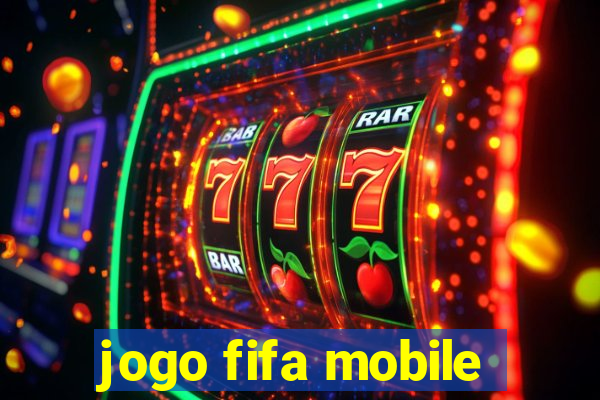 jogo fifa mobile