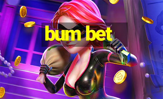 bum bet