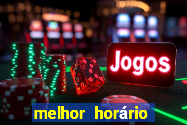 melhor horário para jogar fortune tiger hoje 2024