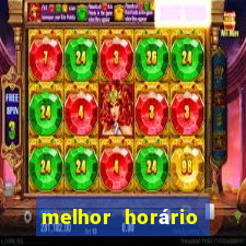 melhor horário para jogar fortune tiger hoje 2024