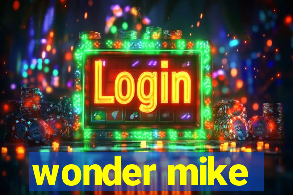 wonder mike