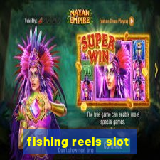 fishing reels slot