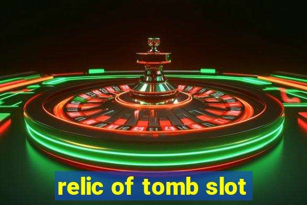 relic of tomb slot