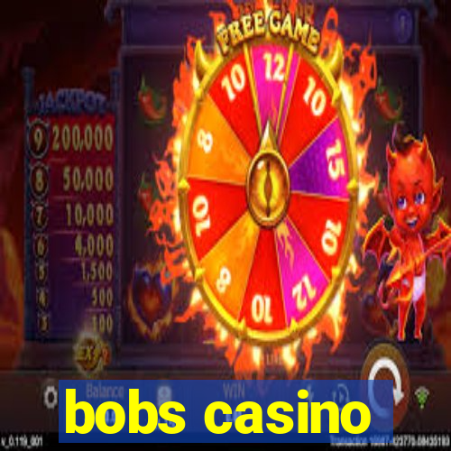 bobs casino